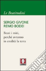 Beati i miti, perché avranno in eredità la terra libro