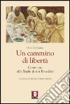 Un cammino di libertà. Un commento alla regola di san Benedetto libro di Dom Guillaume