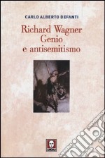 Richard Wagner. Genio e antisemitismo