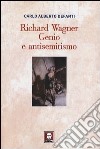 Richard Wagner. Genio e antisemitismo libro