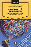 Creatività al potere. Da Hollywood alla Pixar, passando per l'Italia libro di Fumagalli Armando