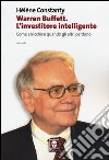 Warren Buffett. L'investitore intelligente. Come arricchirsi quando gli altri perdono libro