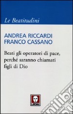 Beati gli operatori di pace, perché saranno chiamati figli di Dio libro