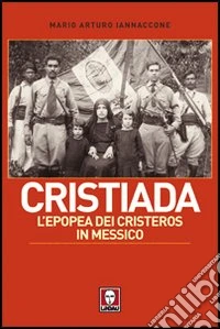 Cristiada. L'epopea dei Cristeros in Messico