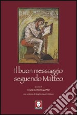 Il buon messaggio seguendo Matteo. Con un testo di Boghos Levon Zekiyan libro