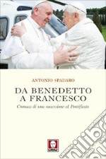 Da Benedetto a Francesco. Cronaca di una successione al Pontificato libro