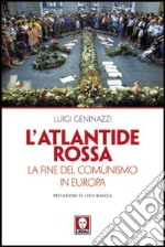 L'Atlantide rossa. La fine del comunismo in Europa