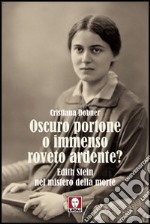 Oscuro portone o immenso roveto ardente? Edith Stein nel mistero della morte libro