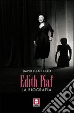 Edith Piaf. La biografia