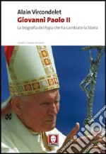 Giovanni Paolo II. La biografia del Papa che ha cambiato la storia libro