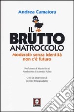 Il brutto anatroccolo. Moderati: sanza identità non c'è futuro libro