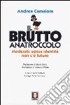 Il brutto anatroccolo. Moderati: sanza identità non c'è futuro libro