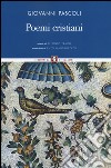 Poemi cristiani. Testo latino a fronte libro di Pascoli Giovanni Traina A. (cur.)