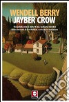 Jayber Crow. Storia della vita di Jayber Crow, barbiere, membro della comunità di Port William, scritta da lui medesimo libro