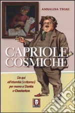 Capriole cosmiche. Da qui all'eternità (e ritorno) per mano a Dante e Chesterton libro