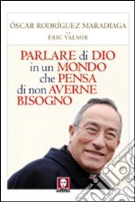 Parlare di Dio in un mondo che pensa di non averne bisogno libro