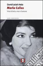 Maria Callas. Vissi d'arte, vissi d'amore