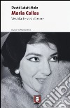 Maria Callas. Vissi d'arte, vissi d'amore libro