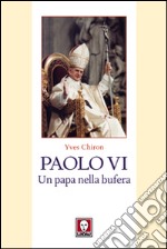 Paolo VI. Un papa nella bufera libro