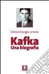 Kafka. Una biografia libro di Lemaire Gérard-Georges