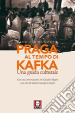 Praga al tempo di Kafka. Una guida culturale libro