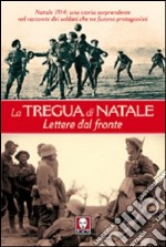 La tregua di Natale. Lettere dal fronte libro