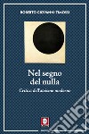 Nel segno del nulla. Critica dell'ateismo moderno libro