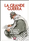 La grande guerra. Politica, Chiesa, nazioni libro