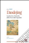 Daodejing. La preziosa raccolta della Via e della qualità libro di Giammarroni P. (cur.)