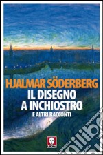 Il disegno a inchiostro e altri racconti libro