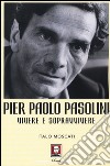 Pier Paolo Pasolini. Vivere e sopravvivere libro