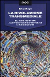 La rivoluzione transmediale. Dal testo audiovisivo alla progettazione crossmediale di mondi narrativi libro