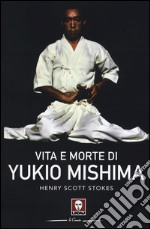 Vita e morte di Yukio Mishima libro