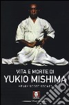 Vita e morte di Yukio Mishima libro di Scott Stokes Henry