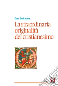 La straordinaria originalità del cristianesimo