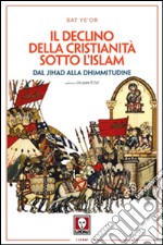 Il declino della Cristianità sotto l'Islam libro