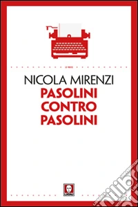Pasolini contro Pasolini