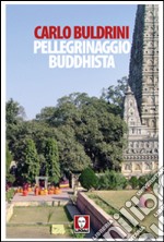 Pellegrinaggio buddhista. Sulle orme di Siddhartha