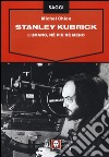 Stanley Kubrick. L'umano, né più né meno libro di Chion Michel