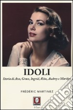 Idoli. Storia di Ava, Grace, Ingrid, Rita, Audrey e Marilyn