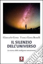 Il silenzio dell'universo. La ricerca delle intelligenze extraterrestri libro