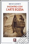 Incontro con l'arte egizia libro di De Rachewiltz Boris