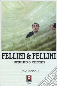 Fellini & Fellini. L'inquilino di Cinecittà