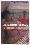 Memoriale di Aires libro di Machado de Assis Joaquim Segre Giorgi G. (cur.)