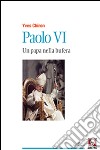 Paolo VI. Un papa nella bufera libro