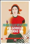 Via Gorkij 8 interno 106 libro di Venturi Marcello