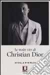 Le molte vite di Christian Dior libro