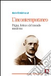 L'incontemporaneo. Péguy, lettore del mondo moderno libro