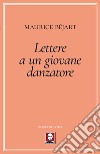 Lettere a un giovane danzatore libro di Béjart Maurice