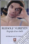 Rudolf Nureyev. Biografia di un ribelle libro di Meyer-Stabley Bertrand